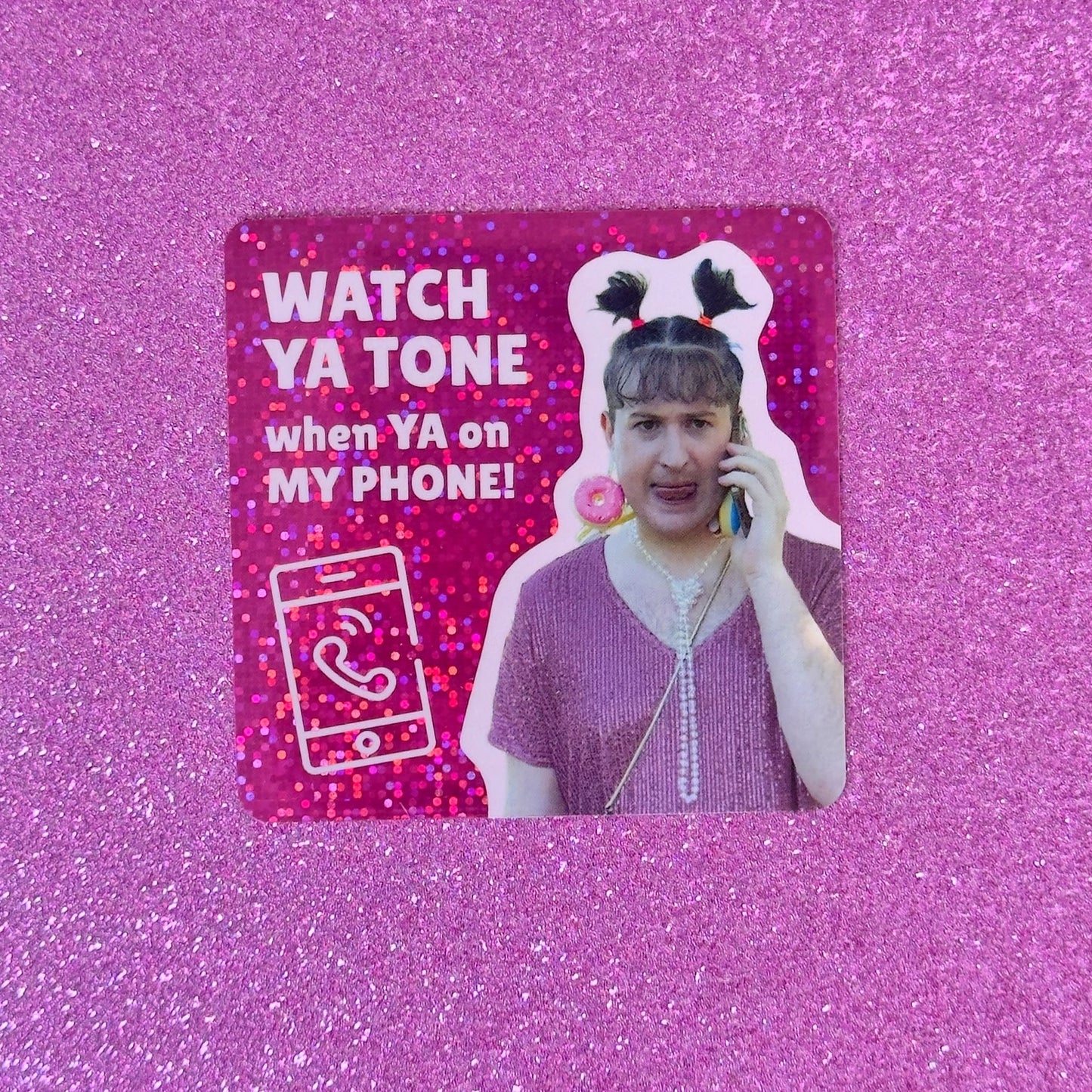 WATCH YA TONE Glitter Magnet