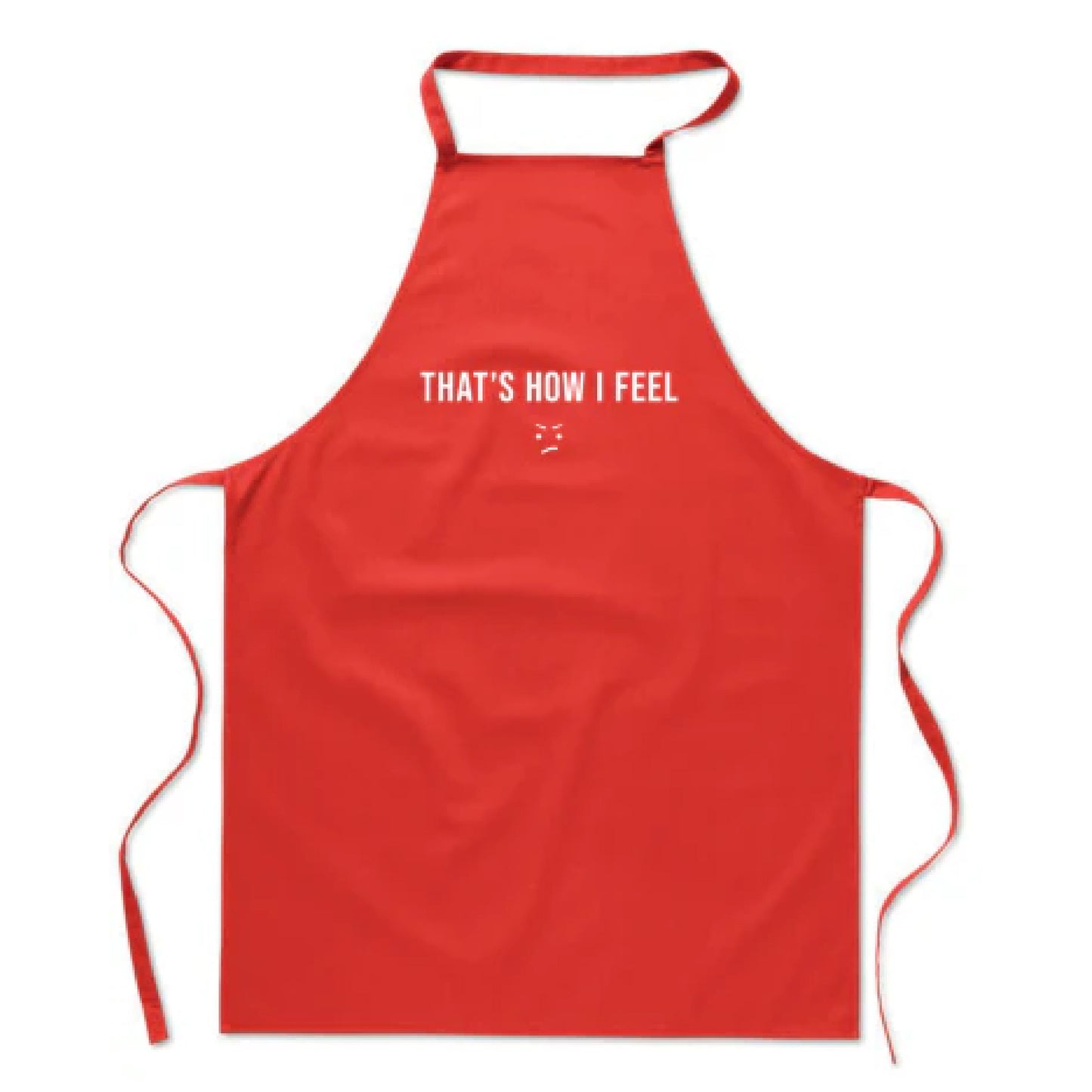 "THAT'S HOW I FEEL" Red Apron