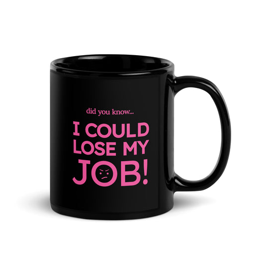 I COULD LOSE MY JOB Mug - Black and pink