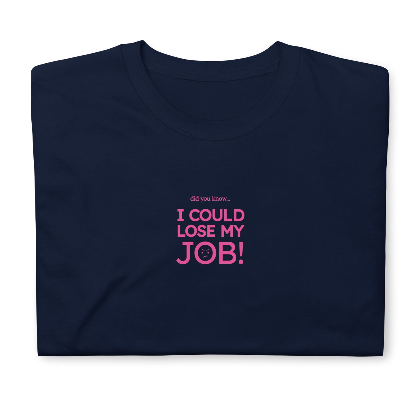 I COULD LOSE MY JOB tshirt - pink and black