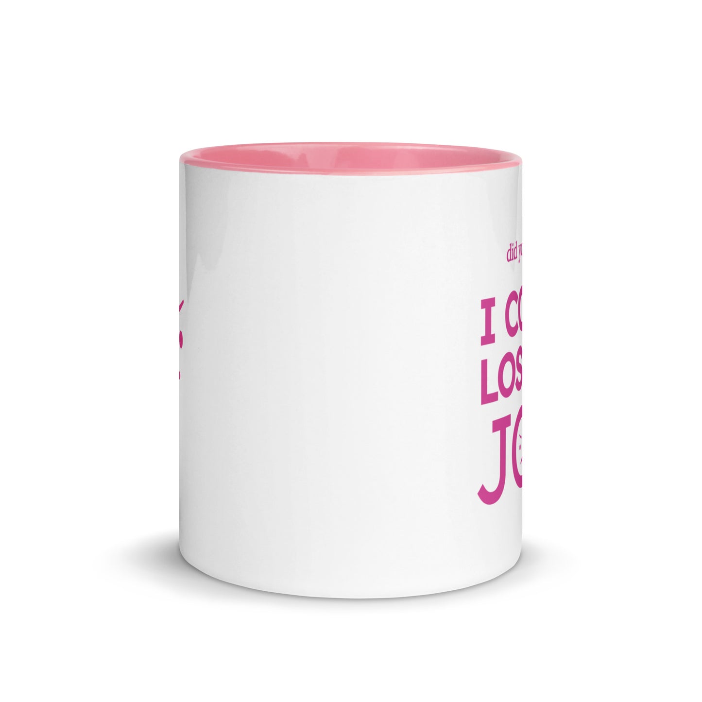 PINK I COULD LOSE MY JOB MUG