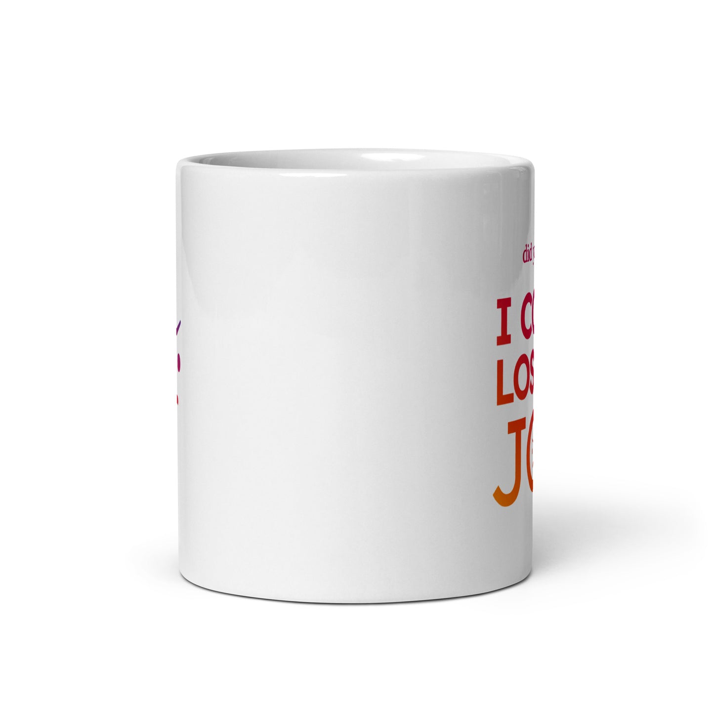 I COULD LOSE MY JOB Colour Mug