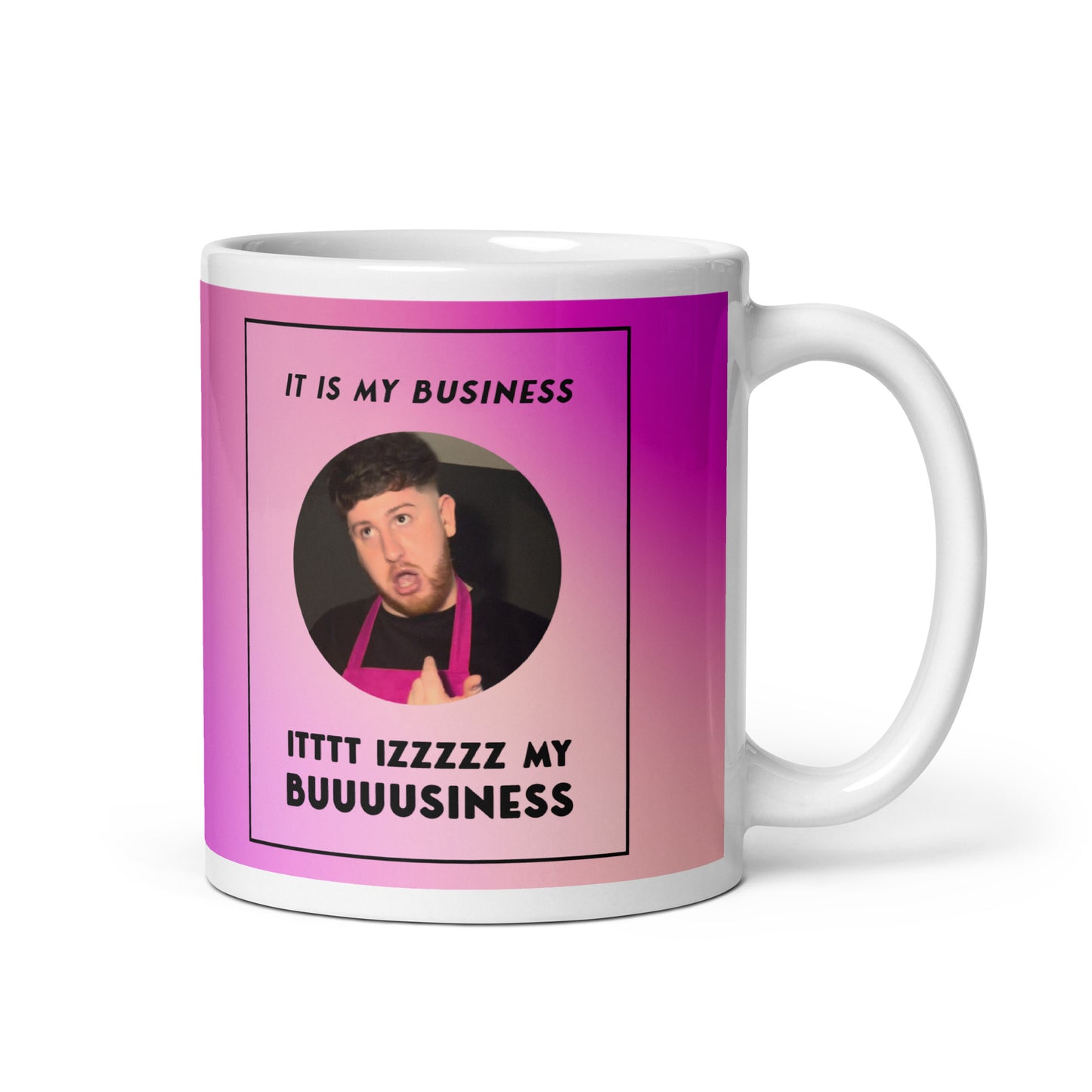 IT IS MY BUSINESS mug