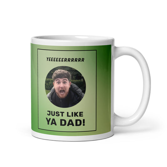 YER JUST LIKE YA DAD! Green mug