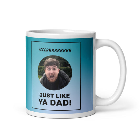 YER JUST LIKE YA DAD! Blue mug