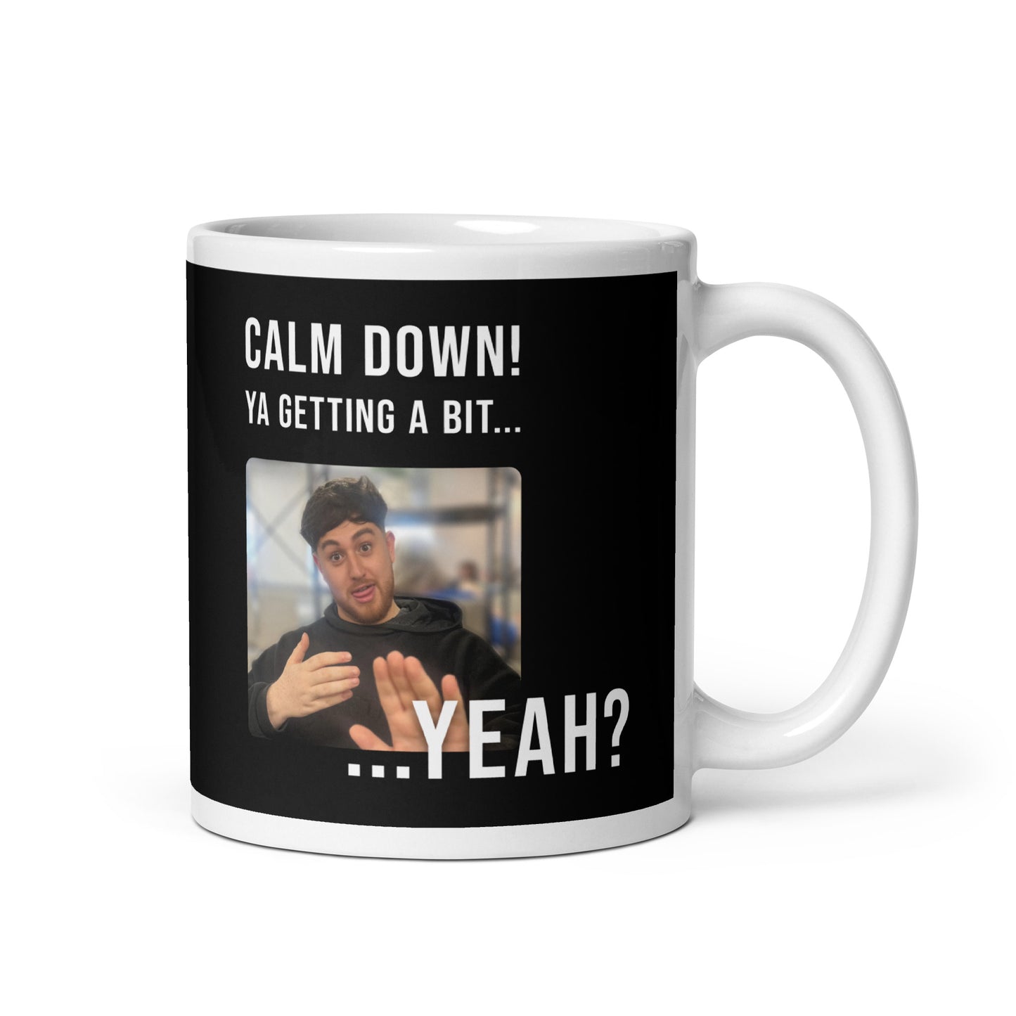 YOU'RE GETTING A BIT... YEAH? mug