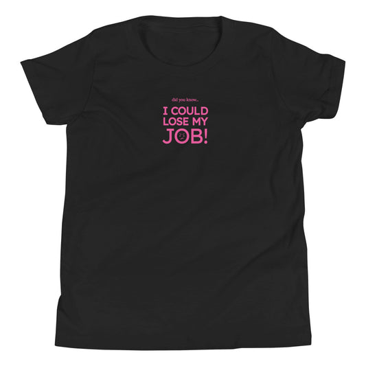 Youth I COULD LOSE MY JOB Short Sleeve T-Shirt